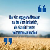 Zitatkarte: Hier sind engagierte Menschen aus der Mitte der Realität, die sich mit Experten weiterentwickeln wollen